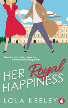 Her Royal Happiness, Lola Keeley