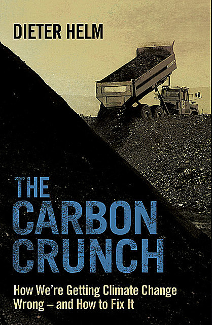 The Carbon Crunch, Dieter Helm