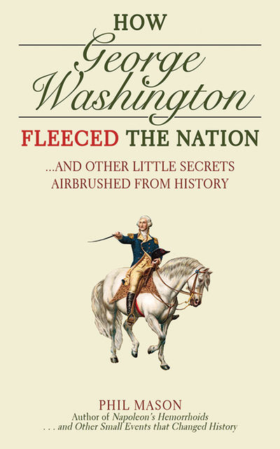 How George Washington Fleeced the Nation, Phil Mason