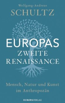 Europas zweite Renaissance, Wolfgang-Andreas Schultz