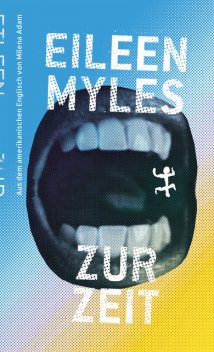 Zur Zeit, Eileen Myles