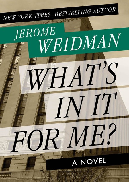 What's in It for Me, Jerome Weidman