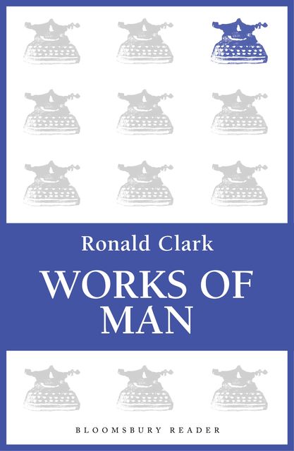 Works of Man, Ronald Clark