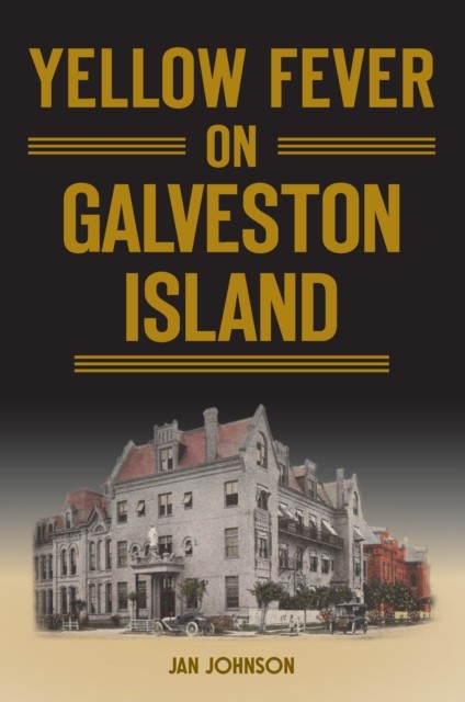 Yellow Fever on Galveston Island, Jan Johnson