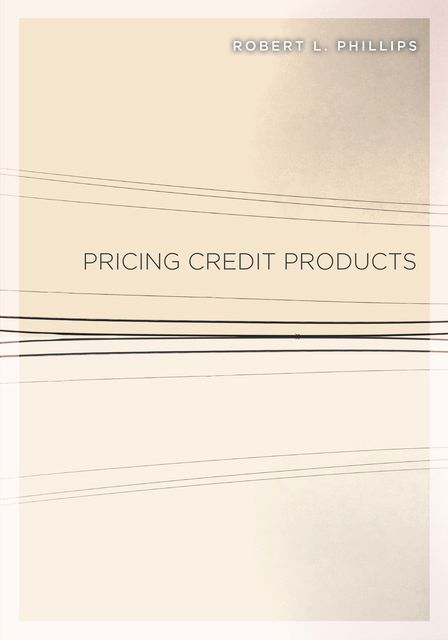 Pricing Credit Products, Robert Phillips