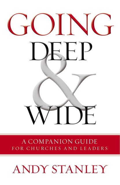 Going Deep and Wide, Andy Stanley