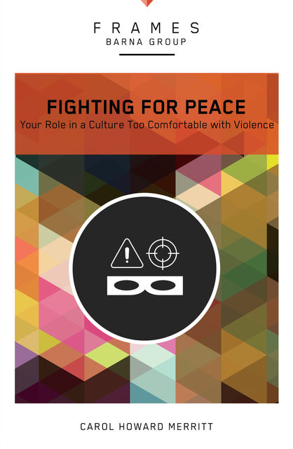 Fighting for Peace (Frames Series), eBook, Barna Group, Carol Howard Merritt