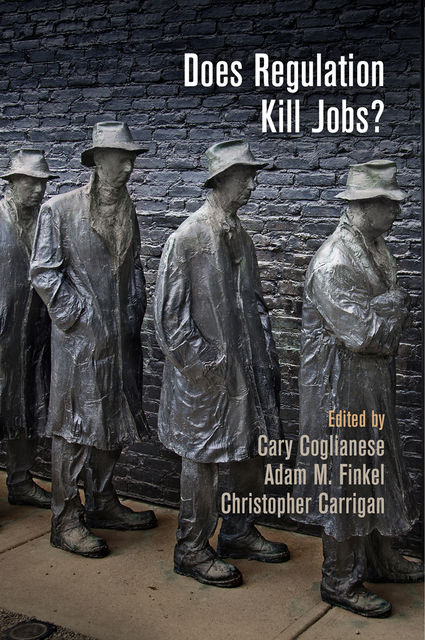 Does Regulation Kill Jobs?, Adam M.Finkel, Cary Coglianese, Christopher Carrigan, Carrigan