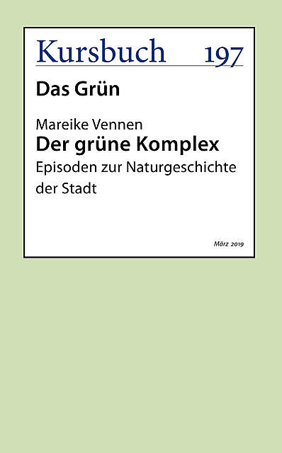 Der grüne Komplex, aus: Kursbuch 197 – Das Grün, Mareike Vennen