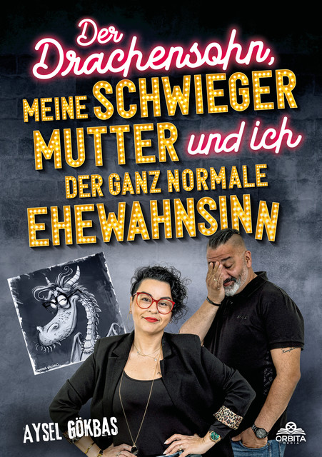 Der Drachensohn, meine Schwiegermutter und ich – der ganz normale Ehewahnsinn, Aysel Gökbas