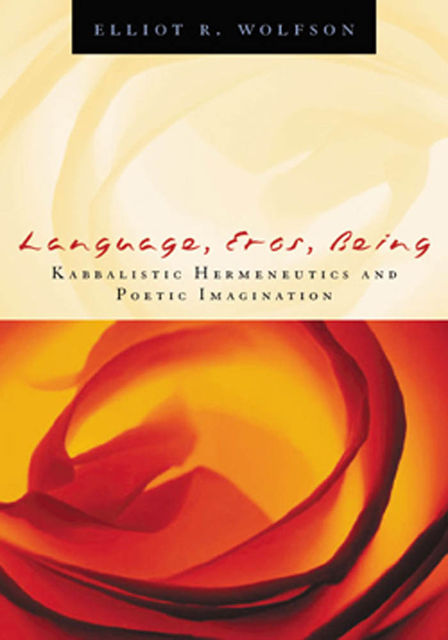 Language, Eros, Being, Elliot R. Wolfson