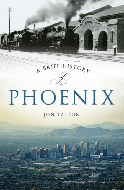 Brief History of Phoenix, Jon Talton