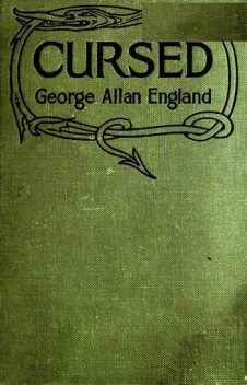 Cursed, George Allan England