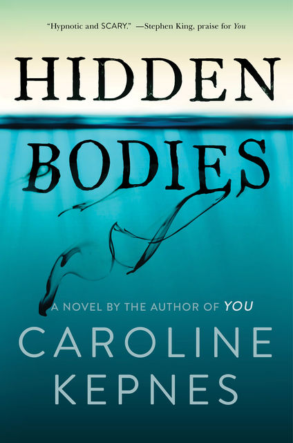 Hidden Bodies: A Novel, Caroline Kepnes