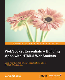 WebSocket Essentials – Building Apps with HTML5 WebSockets, Varun Chopra
