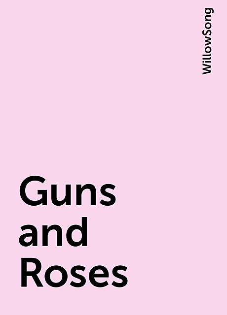 Guns and Roses, WillowSong