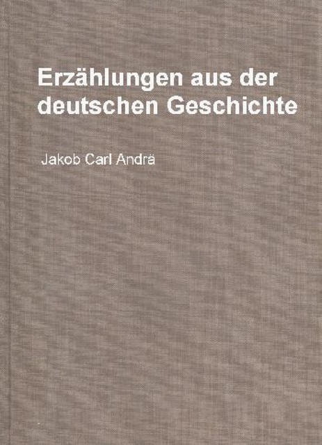 Erzählungen aus der deutschen Geschichte, Ernst Groth, Jakob Carl Andrä, Otto Hoffmann