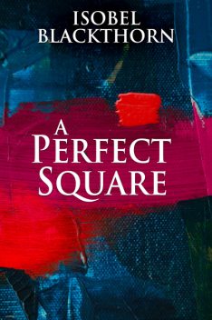 A Perfect Square, Isobel Blackthorn