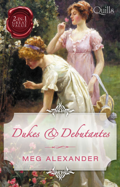 Dukes & Debutantes/The Last Enchantment/The Rebellious Debutan, Meg Alexander