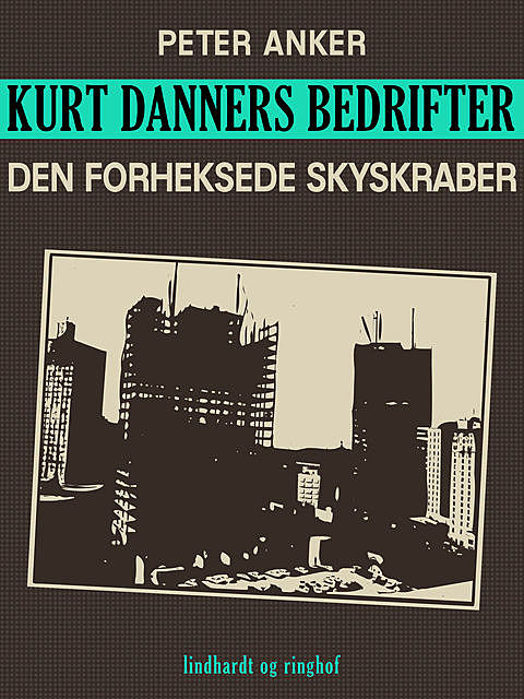 Kurt Danners bedrifter: Den forheksede skyskraber, Peter Anker