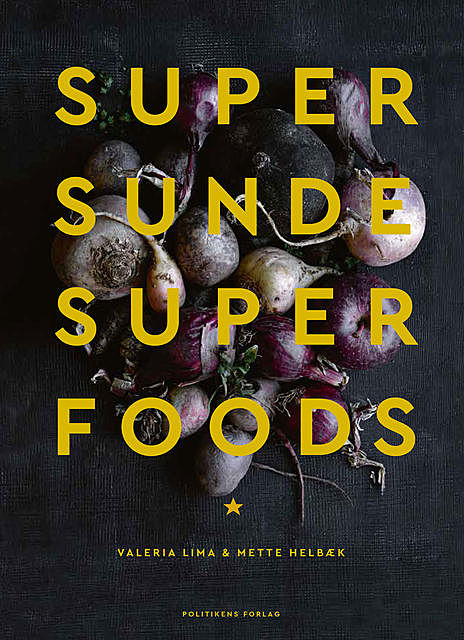 Supersunde superfoods, Mette Helbæk, Valeria Lima