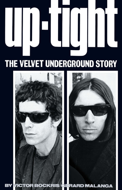 Up-Tight: The Velvet Underground Story, Gerard Malanga, Victor Bockris