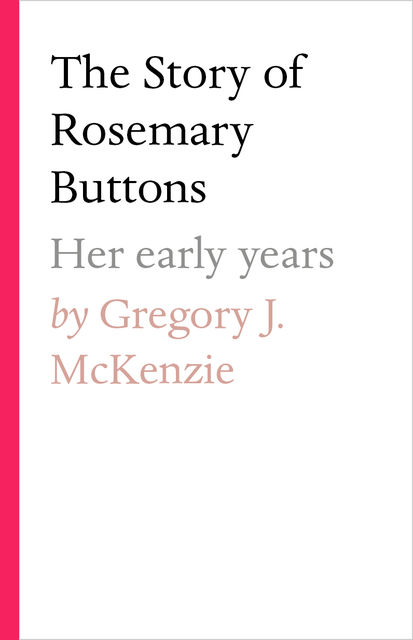 The Story of Rosemary Buttons, Gregory J. McKenzie