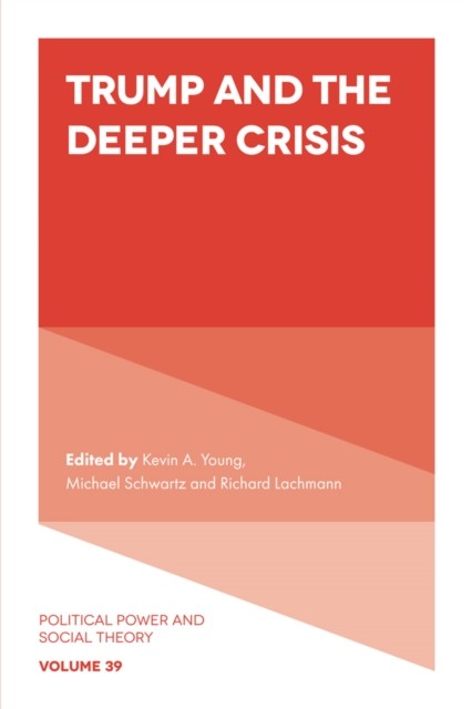 Trump and the Deeper Crisis, Kevin Young, Michael Schwartz, Richard Lachmann