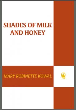 Shades of Milk and Honey, Mary Robinette Kowal