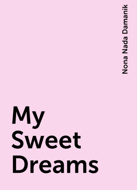 My Sweet Dreams, Nona Nada Damanik