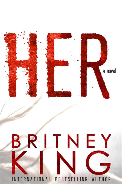 HER: A Psychological Thriller, Britney King