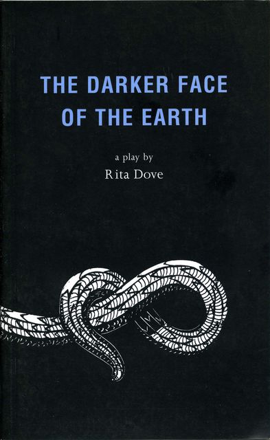 The Darker Face of the Earth, Rita Dove