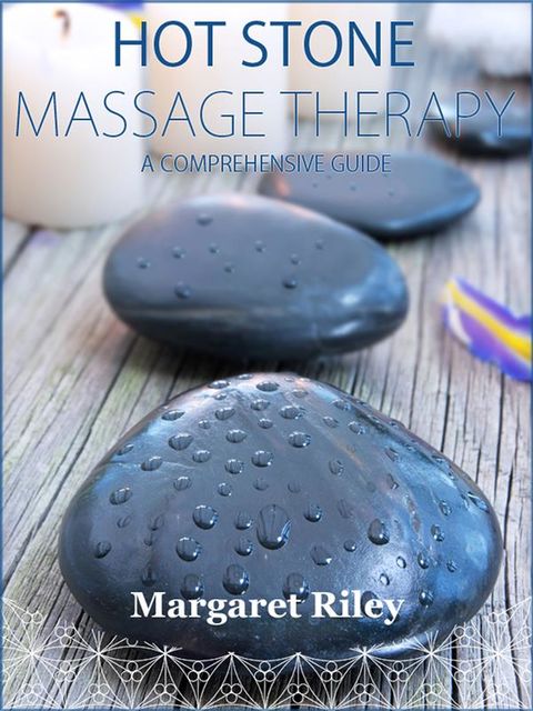 Hot Stone Massage Therapy, Margaret Riley