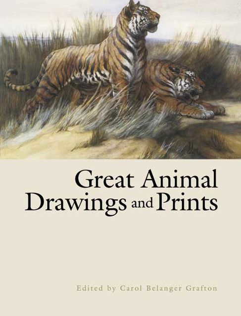 Great Animal Drawings and Prints, Carol Grafton