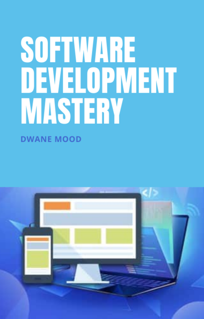 Software Development Mastery, Dwane Mood