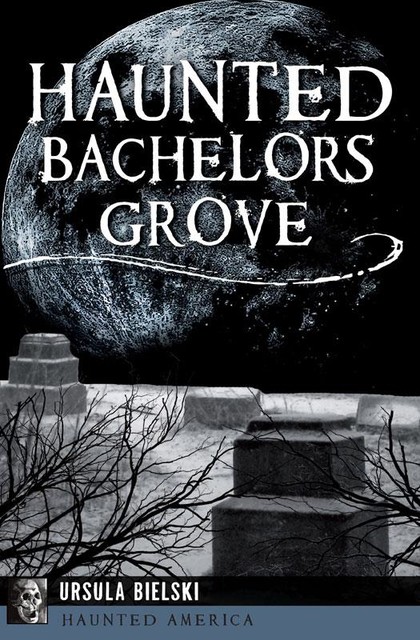 Haunted Bachelors Grove, Ursula Bielski