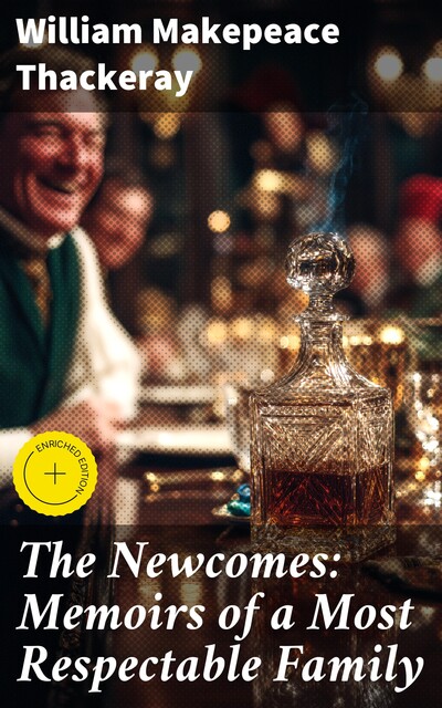 The Newcomes: Memoirs of a Most Respectable Family, William Makepeace Thackeray
