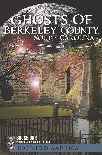 Ghosts of Berkeley County, South Carolina, Bruce Orr