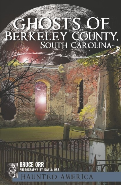 Ghosts of Berkeley County, South Carolina, Bruce Orr