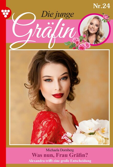Die junge Gräfin 24 – Adelsroman, Michaela Dornberg