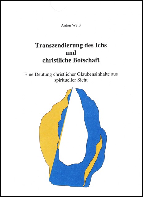 Transzendierung des Ichs und christliche Botschaft, Anton Weiß