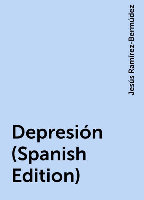 Depresión (Spanish Edition), Jesús Ramírez-Bermúdez