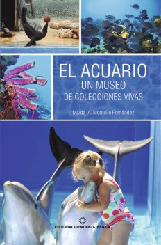 El acuario. Un museo de colecciones vivas, Maida Asela Montolio Fernández