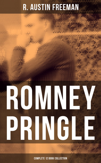 Romney Pringle – Complete 12 Book Collection, R.Austin Freeman
