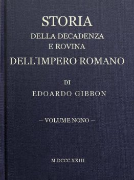 Storia della decadenza e rovina dell'impero romano, volume 09, Edward Gibbon