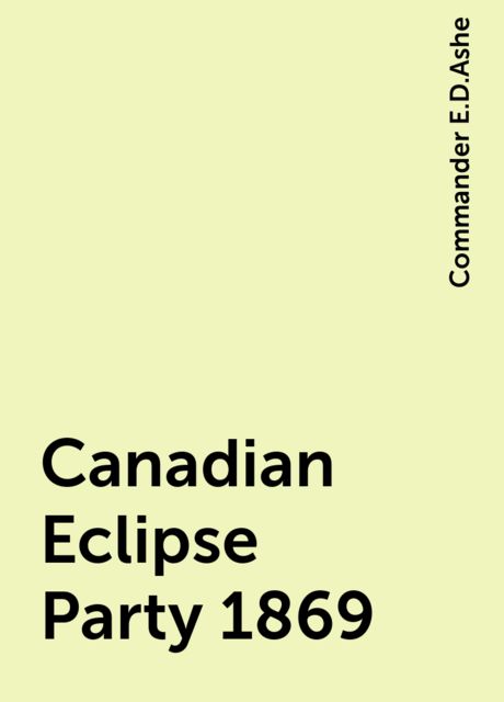 Canadian Eclipse Party 1869, Commander E.D.Ashe