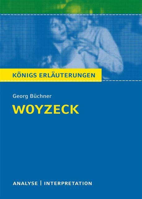Woyzeck. Königs Erläuterungen, Georg Büchner, Rüdiger Bernhardt