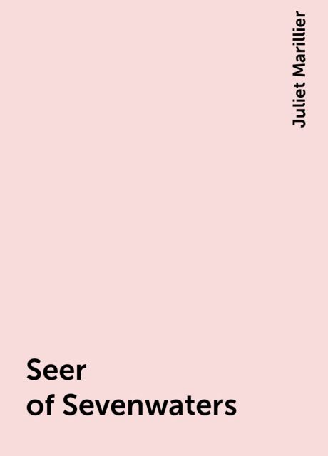 Seer of Sevenwaters, Juliet Marillier