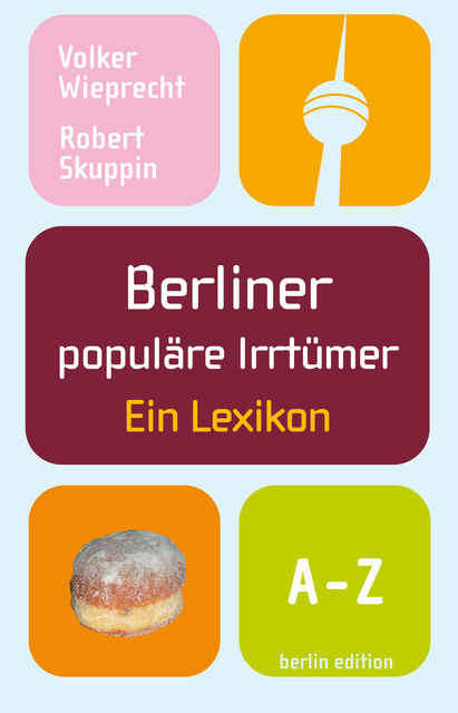Berliner populäre Irrtümer, Robert Skuppin, Volker Wieprecht