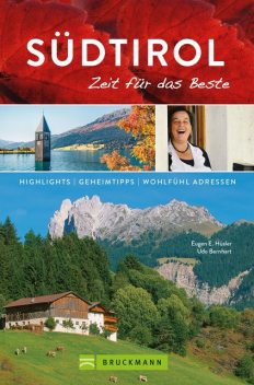 Bruckmann Reiseführer Südtirol: Zeit für das Beste, Udo Bernhart, Eugen E. Hüsler